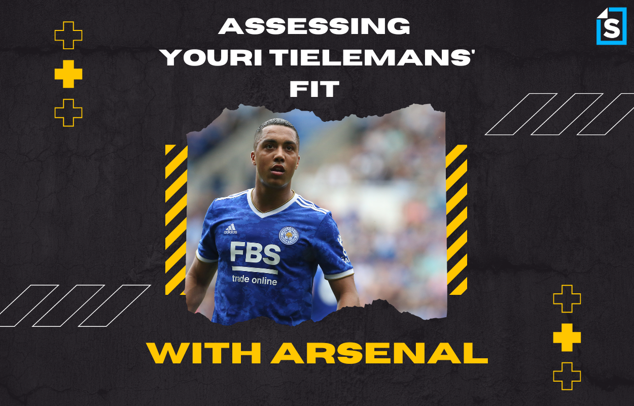 Assessing Youri Tielemans' fit at Arsenal