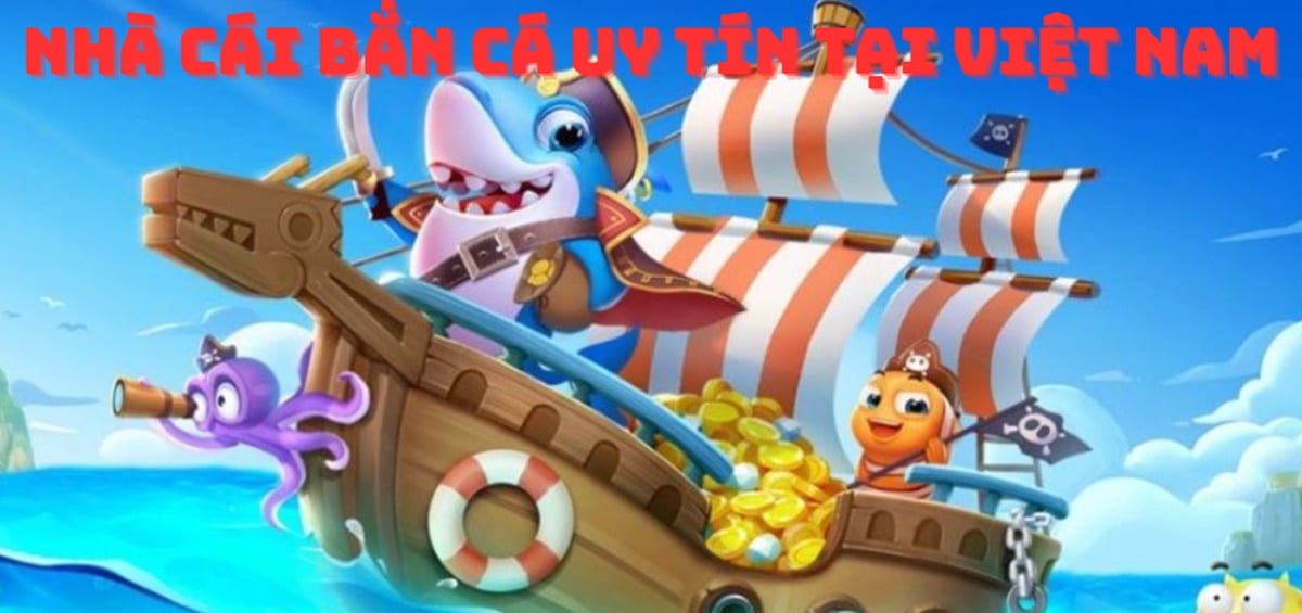 Cá cược tại nhà cái Bắn Cá uy tín Việt Nam an toàn, nhiều khuyến mãi